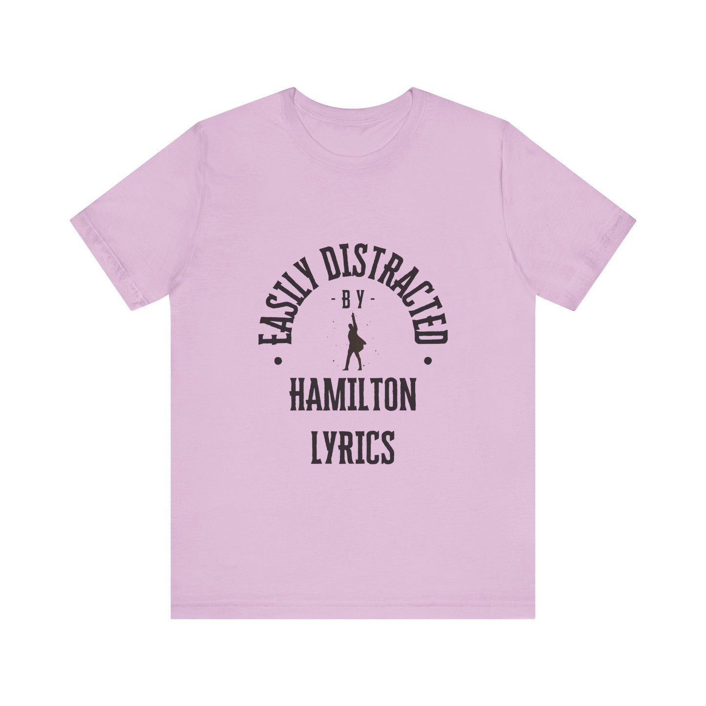 Easily Distracted by Hamilton Lyrics – Funny Broadway T-Shirt