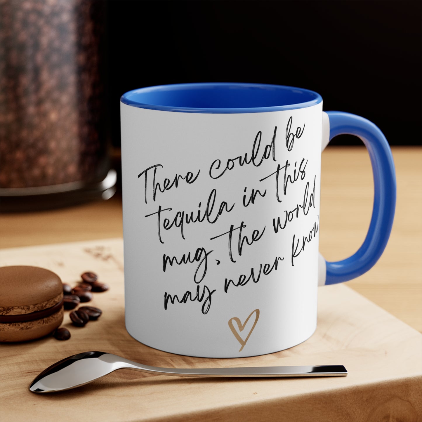 There May Be Tequila in Here Mug – Funny Coffee Cup with Colorful Accent Handle (11oz)