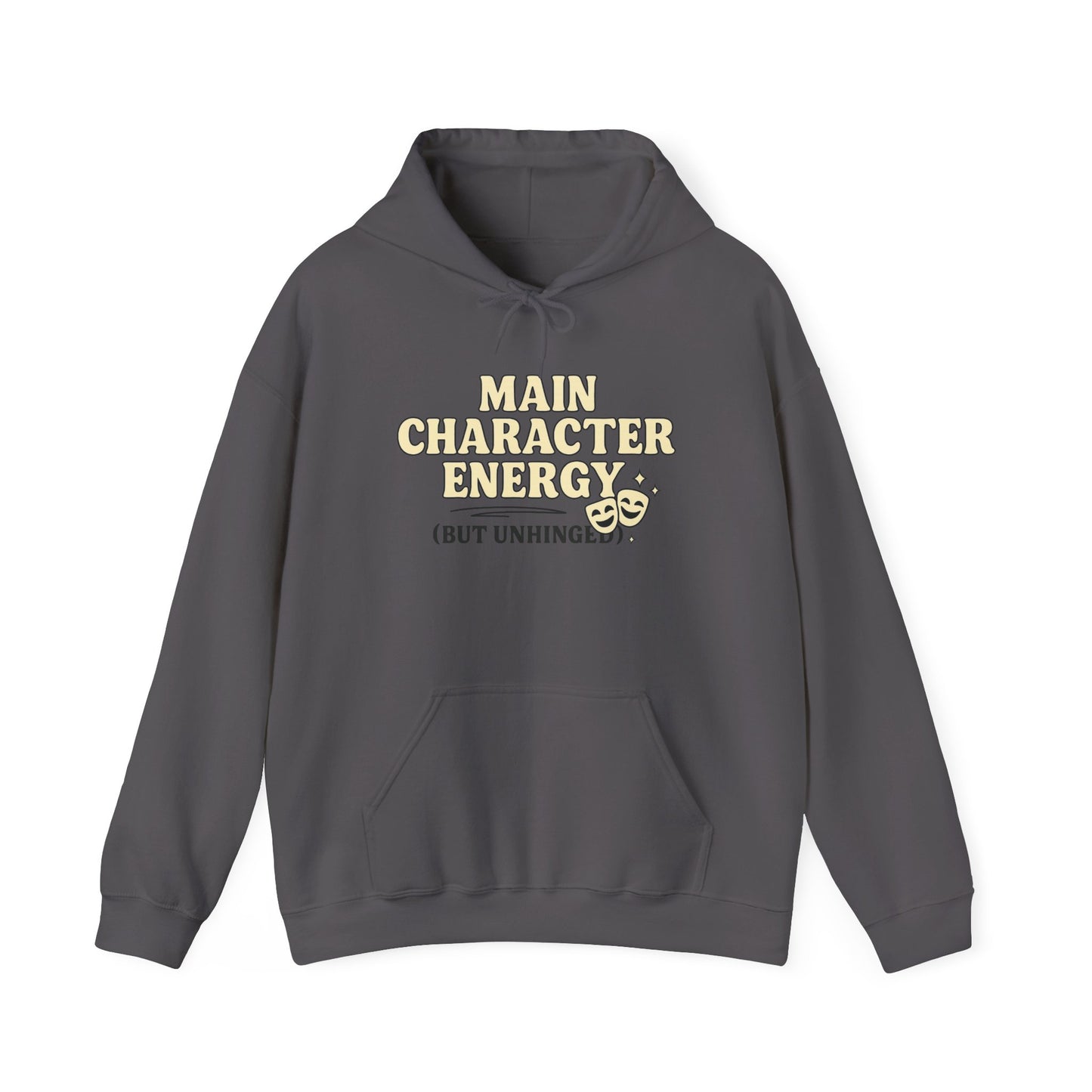 Main Character Energy (But Unhinged) Hoodie – Funny Bold Sweatshirt for Spiraling Drama Queens