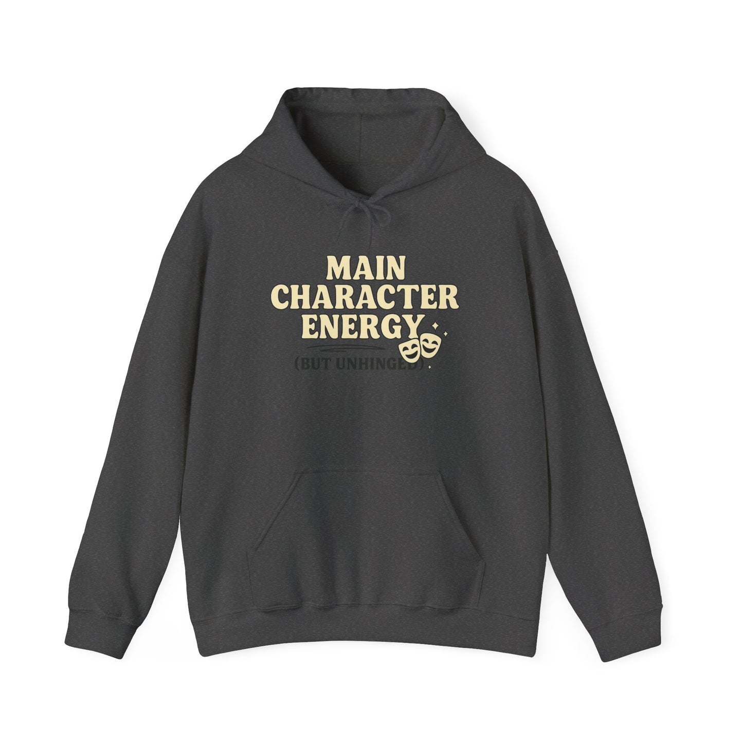 Main Character Energy (But Unhinged) Hoodie – Funny Bold Sweatshirt for Spiraling Drama Queens