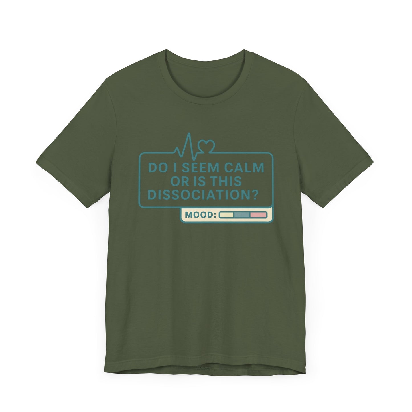 Do I Seem Calm or Is This Dissociation? T-Shirt – Funny Mental Health Graphic Tee for Overthinkers