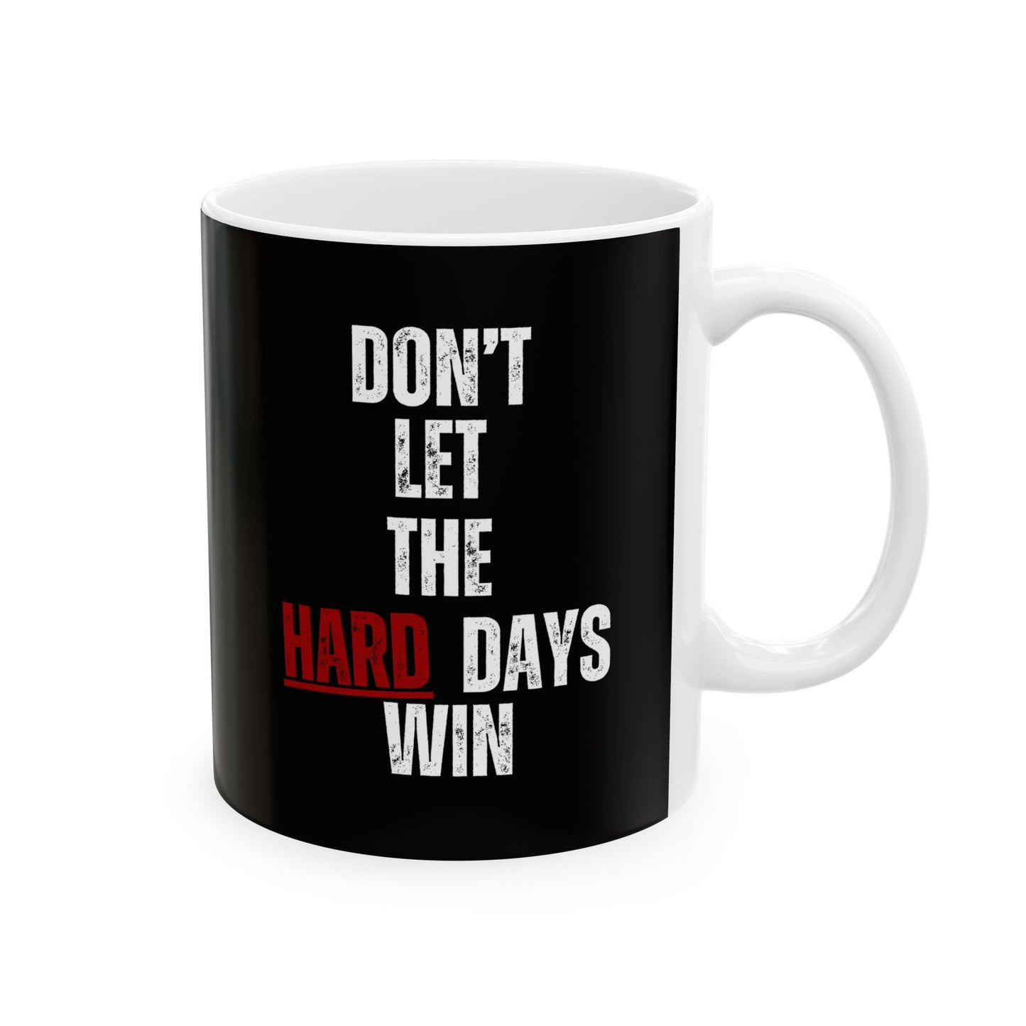 Don’t Let the Hard Days Win Mug – Inspirational Coffee Cup for Mental Health, Self-Care & Daily Encouragement (11oz / 15oz)
