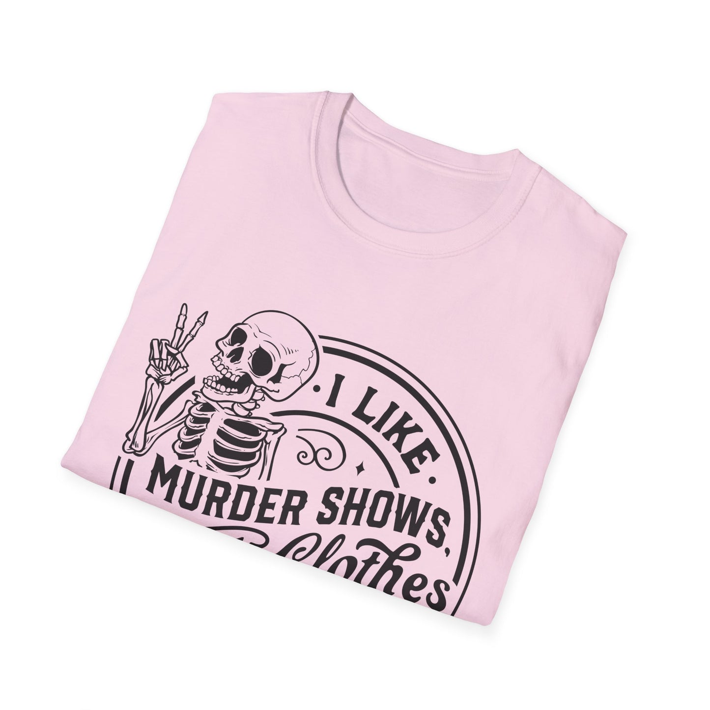 I Like Murder Shows and Comfy Clothes T-Shirt – Funny Graphic Tee for True Crime Fans and Sarcastic Homebodies