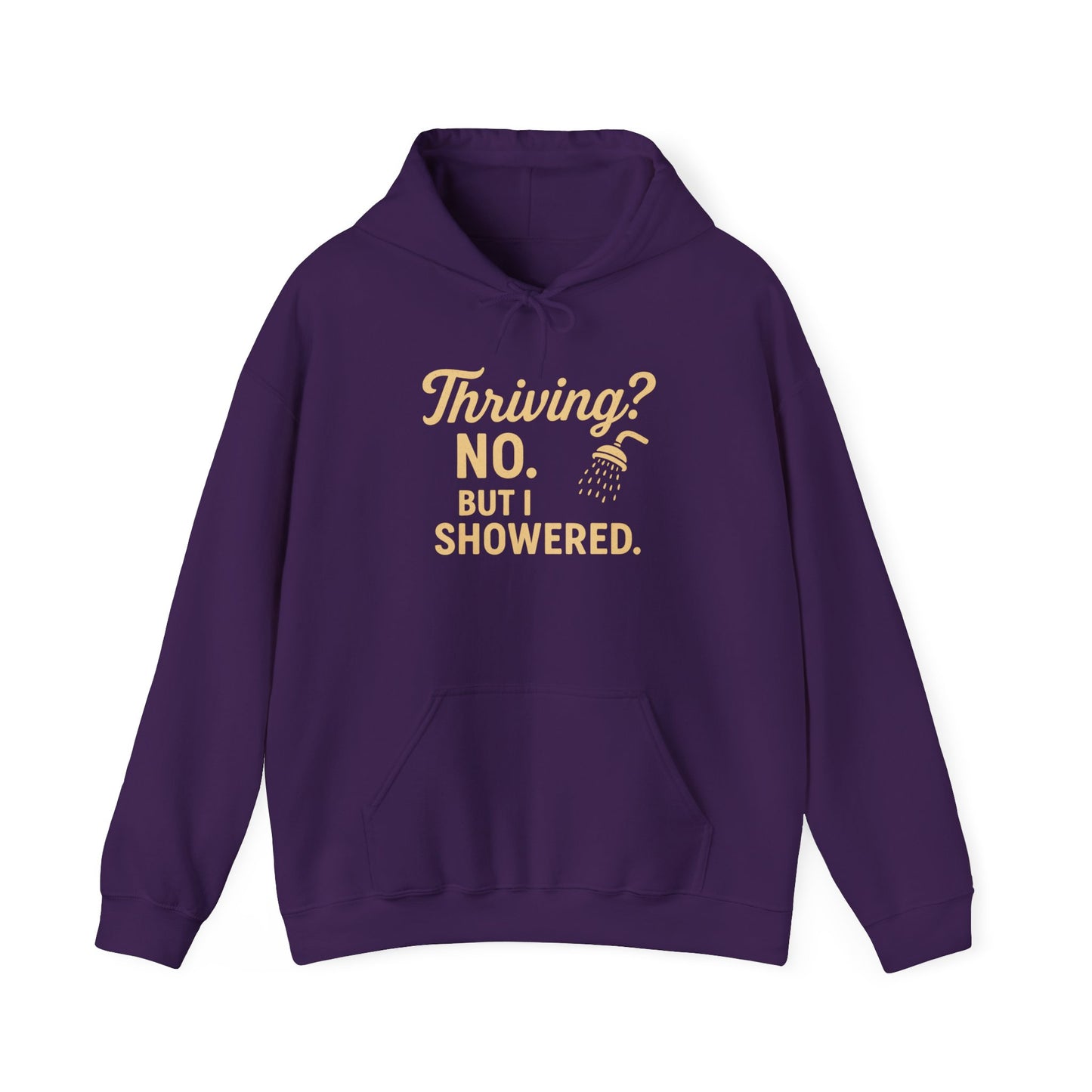 Thriving? No. But I Showered. Hoodie – Funny Mental Health Humor for Women & Men