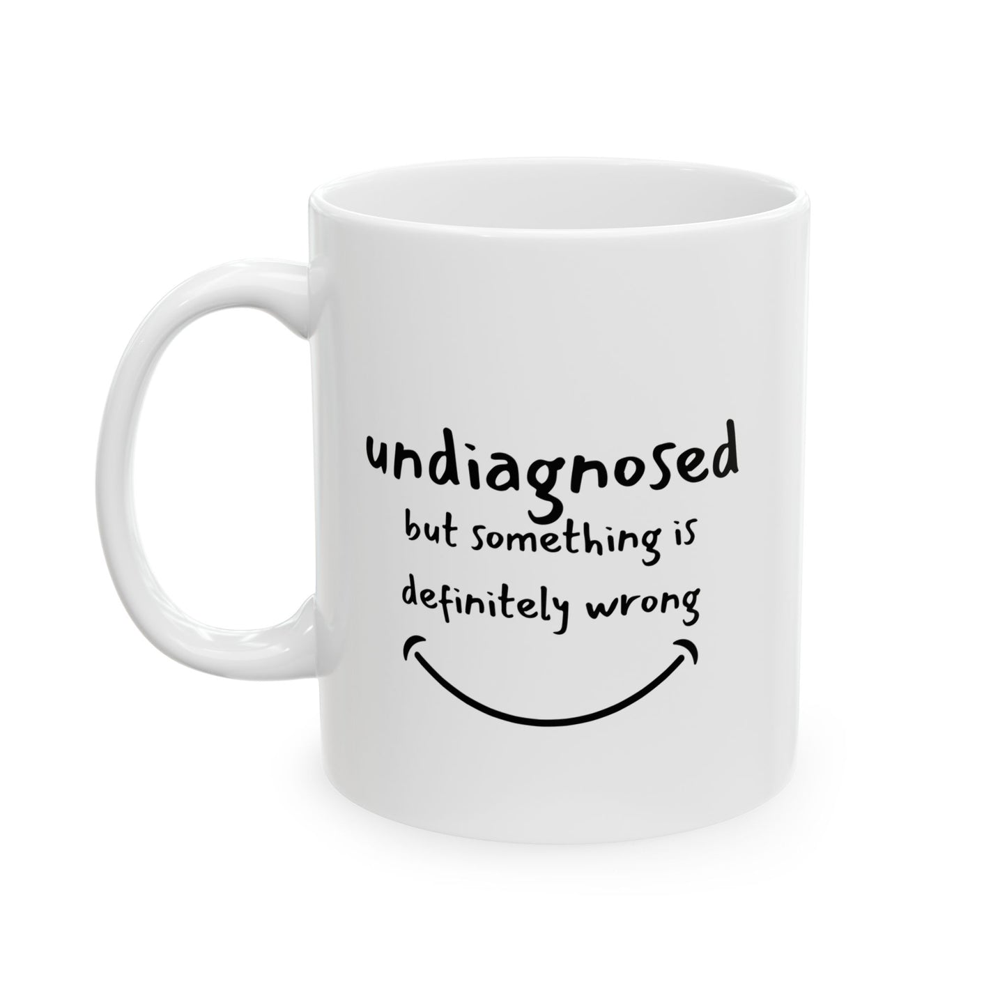 Undiagnosed but Something Is Definitely Wrong Mug – Funny Mental Health Coffee Cup for Sarcastic Adults