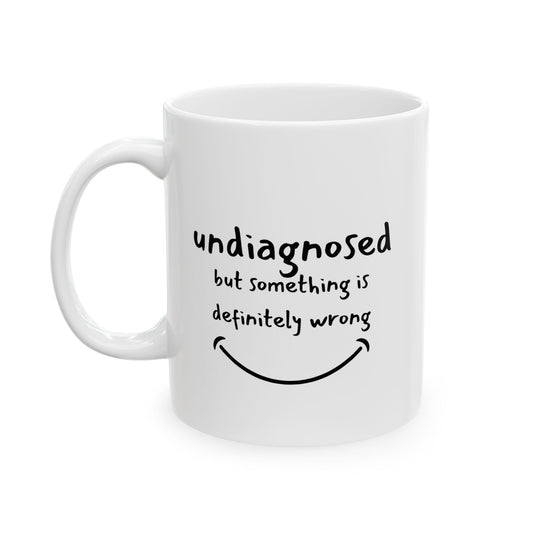 Undiagnosed but Something Is Definitely Wrong Mug – Funny Mental Health Coffee Cup for Sarcastic Adults