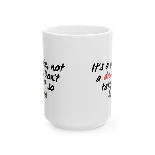 It’s a Joke, Not a Dick Mug – Funny NSFW Coffee Cup Gift for Sarcastic Adults (11oz & 15oz)