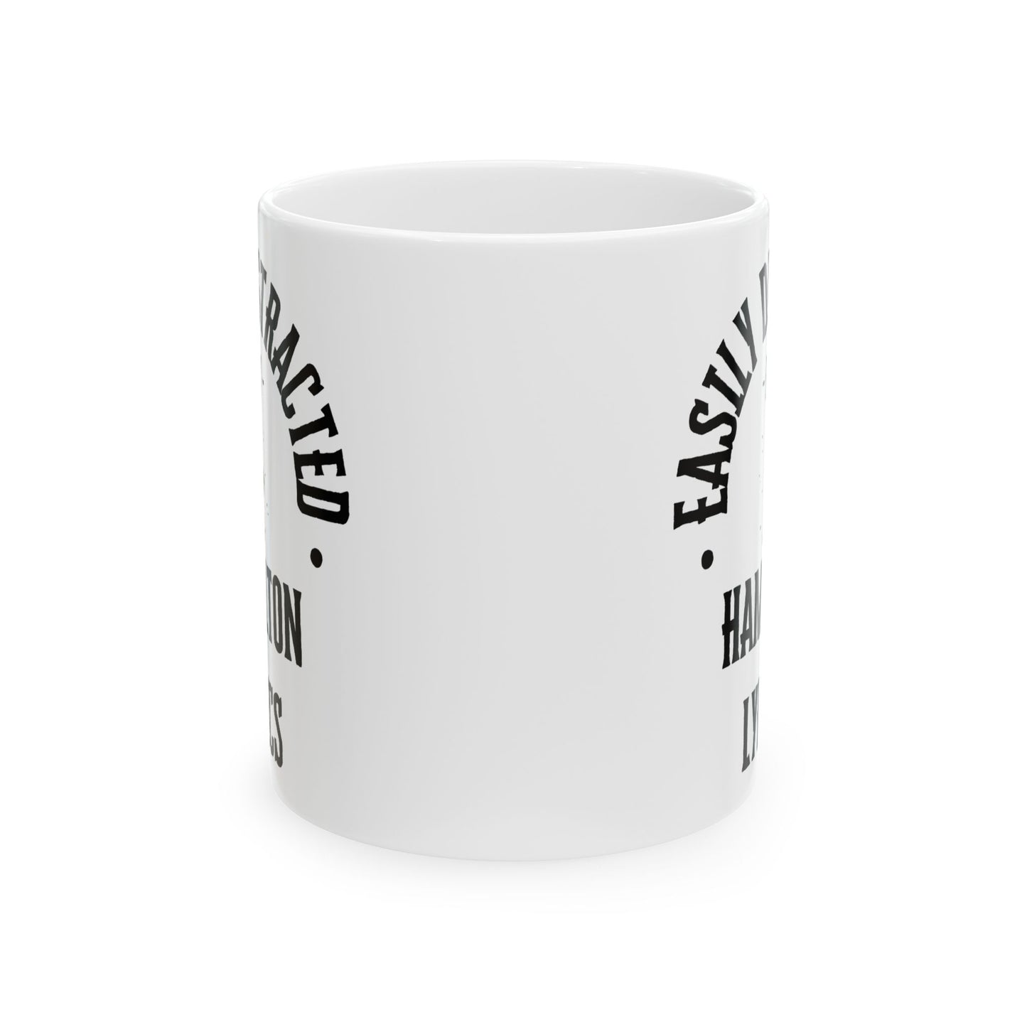 Easily Distracted by Hamilton Lyrics – Funny Musical Theater Mug