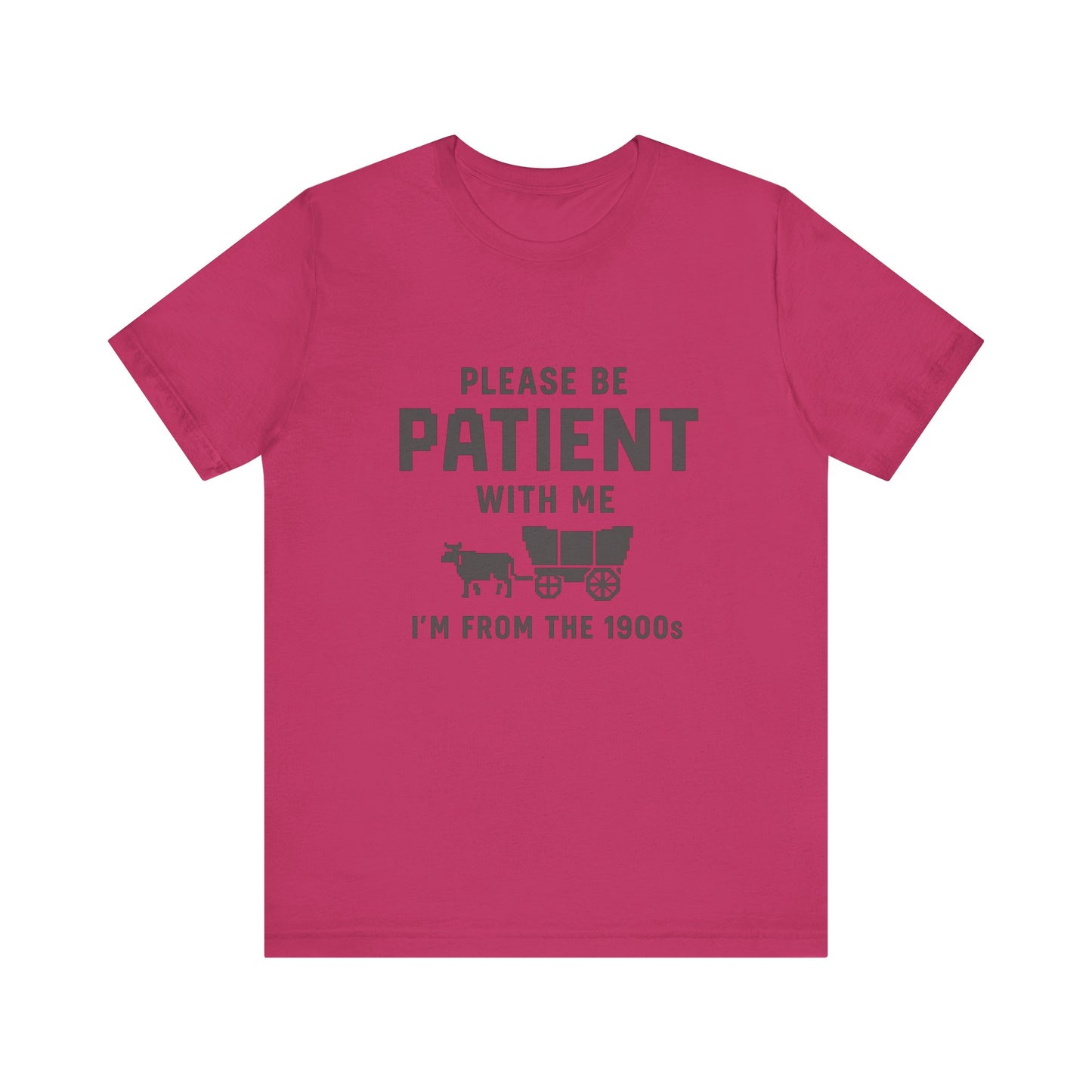 Please Be Patient With Me – I'm From the 1900s T-Shirt