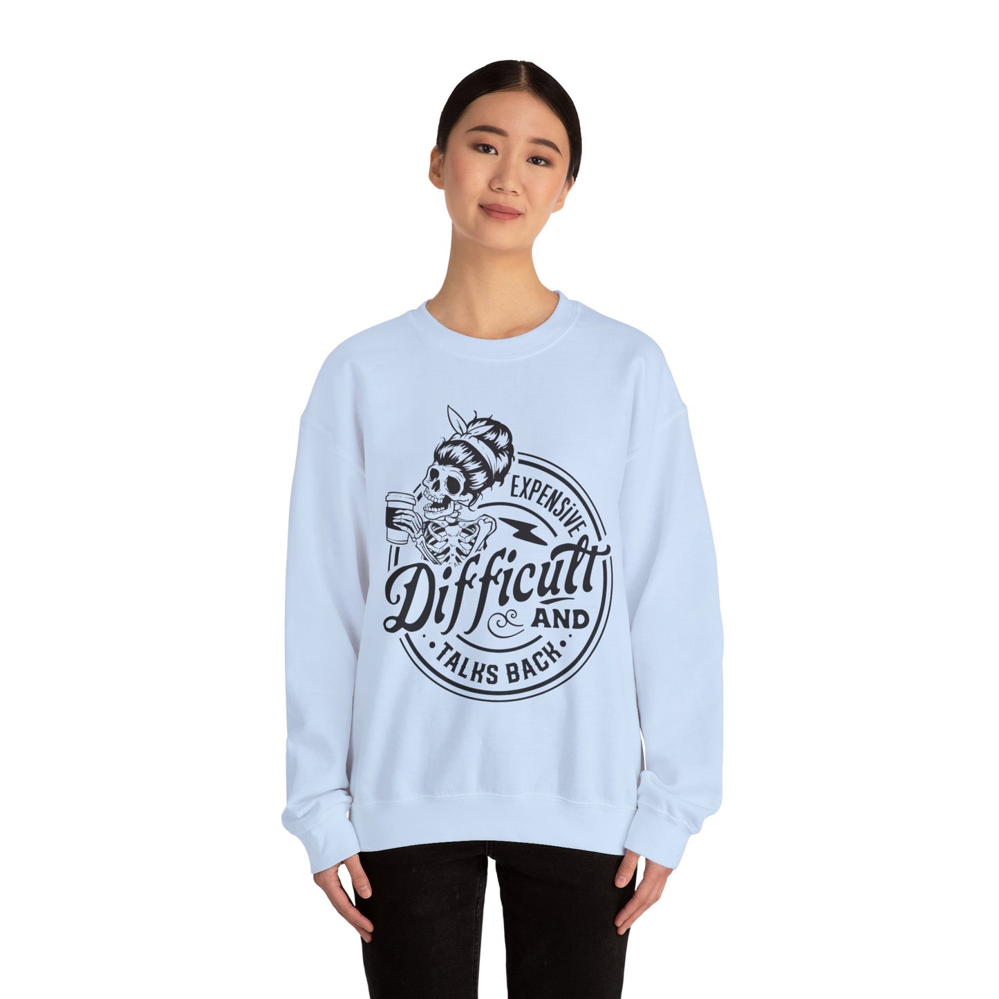 Expensive, Difficult, and Talks Back Sweatshirt – Funny Gift for Wife, Girlfriend, or That One Friend Who’s a Lot (in the Best Way)