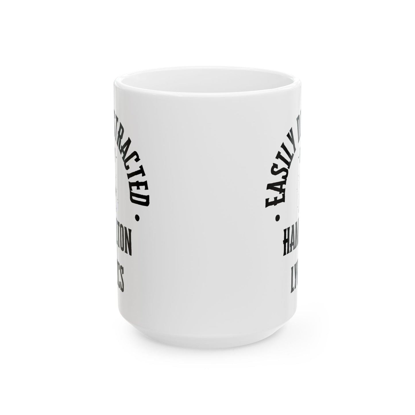 Easily Distracted by Hamilton Lyrics – Funny Musical Theater Mug