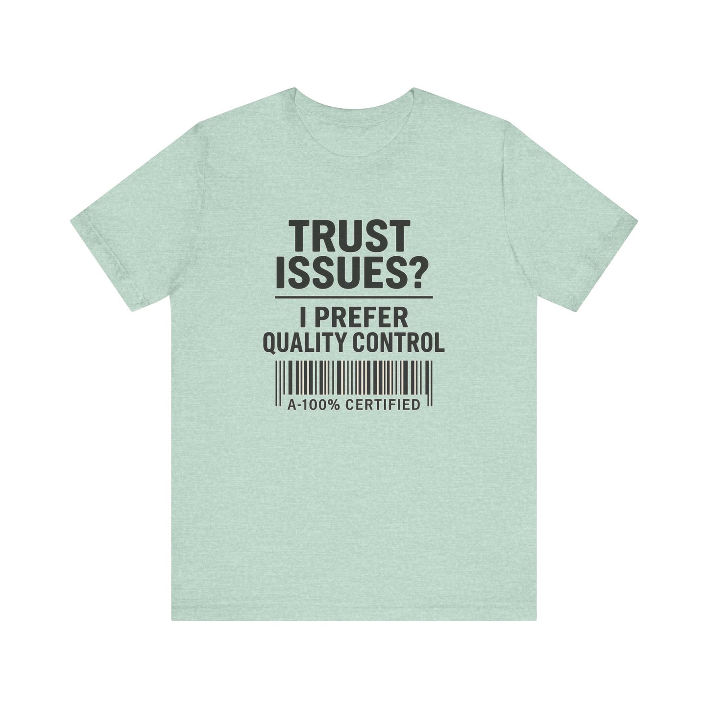 Trust Issues? I Prefer Quality Control T-Shirt