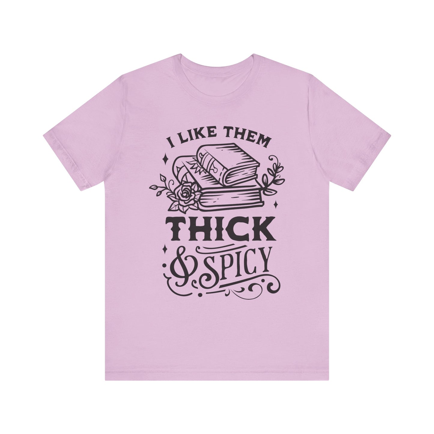 I Like Them Thick and Spicy T-Shirt – Funny Graphic Tee for Book Lovers and Readers