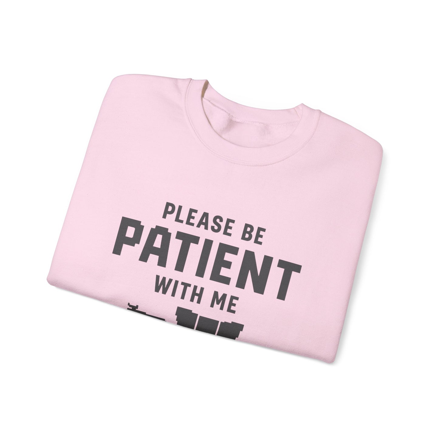 Please Be Patient With Me – I’m From the 1900s Sweatshirt
