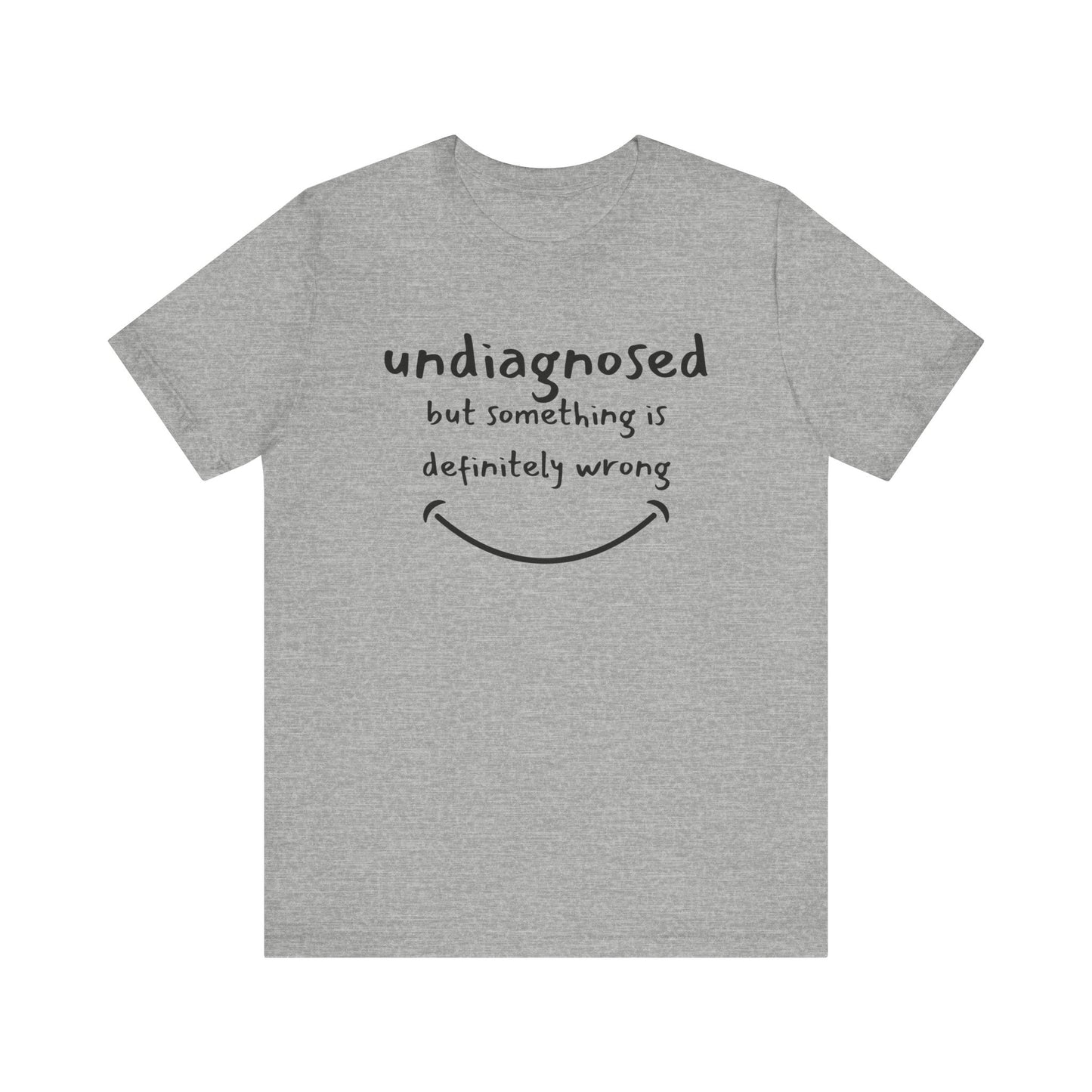 Undiagnosed but something is definitely wrong T-Shirt – Funny Mental Health Humor Tee for Women & Men